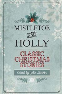 Cover image for Mistletoe and Holly: Classic Christmas Stories