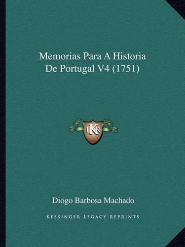 Cover image for Memorias Para a Historia de Portugal V4 (1751)