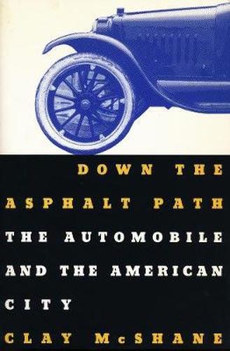 Cover image for Down the Asphalt Path: The Automobile and the American City