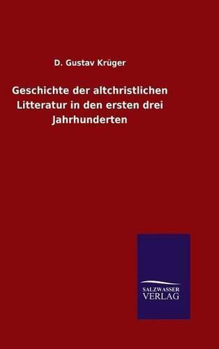 Geschichte der altchristlichen Litteratur in den ersten drei Jahrhunderten