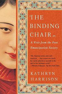 Cover image for The Binding Chair, Or, A Visit from the Foot Emancipation Society: A Novel
