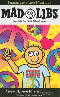 Cover image for Peace, Love, and Mad Libs: World's Greatest Word Game