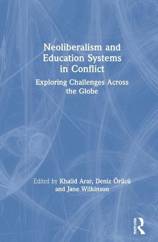 Neoliberalism and Education Systems in Conflict: Exploring Challenges Across the Globe