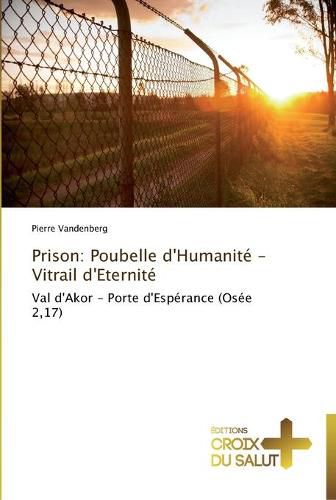 Cover image for Prison: poubelle d'humanite - vitrail d'eternite