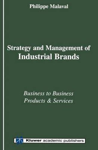 Strategy and Management of Industrial Brands: Business to Business Products and Services