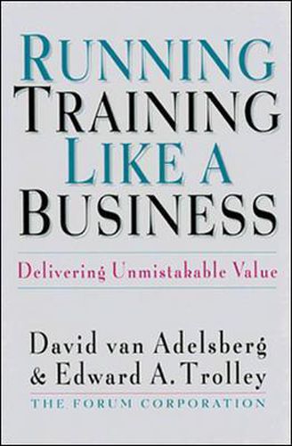 Cover image for Running Training Like a Business: Delivering Unmistakable Value