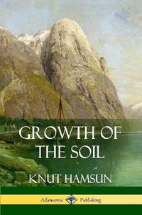 Cover image for Growth of the Soil