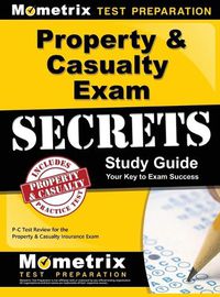 Cover image for Property & Casualty Exam Secrets Study Guide: P-C Test Review for the Property & Casualty Insurance Exam