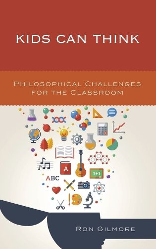 Cover image for Kids Can Think: Philosophical Challenges for the Classroom