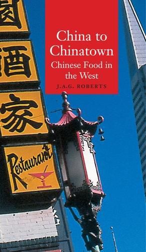 Cover image for China to Chinatown: Chinese Food in the West