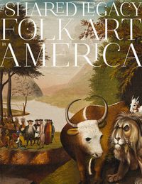 Cover image for A Shared Legacy: Folk Art in America