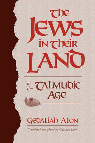 Cover image for The Jews in Their Land in the Talmudic Age: 70-640 CE