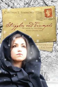 Cover image for Struggles and Triumphs: Women in History Who Overcame