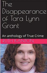 Cover image for The Disappearance of Tara Lynn Grant