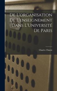 Cover image for De L'organisation de L'enseignement Dans L'Universite de Paris