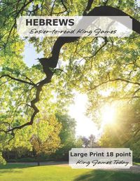 Cover image for HEBREWS Easier-to-read King James: Large Print 18 point King James Today