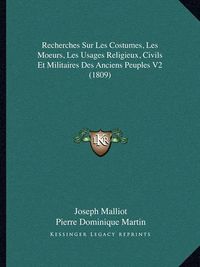 Cover image for Recherches Sur Les Costumes, Les Moeurs, Les Usages Religieux, Civils Et Militaires Des Anciens Peuples V2 (1809)