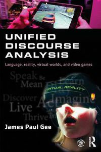 Cover image for Unified Discourse Analysis: Language, Reality, Virtual Worlds and Video Games