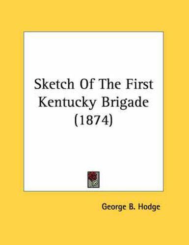 Sketch of the First Kentucky Brigade (1874)