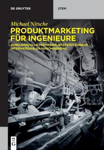 Cover image for Produktmarketing Fur Ingenieure: Wirkungsvolle Vertriebsunterstutzung Im Internationalen Maschinenbau