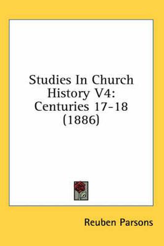 Cover image for Studies in Church History V4: Centuries 17-18 (1886)