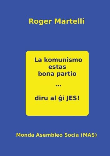 Cover image for La komunismo estas bona partio. Diru al &#285;i JES