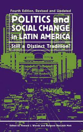 Politics and Social Change in Latin America: Still a Distinct Tradition?, 4th Edition