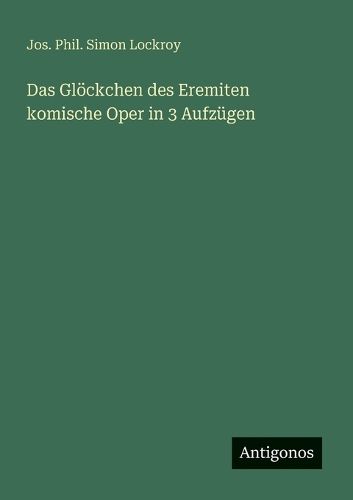 Cover image for Das Gloeckchen des Eremiten komische Oper in 3 Aufzuegen