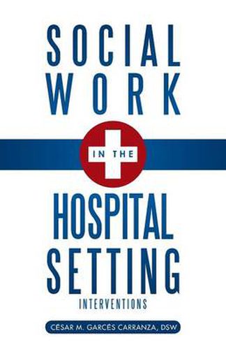 Cover image for Social Work in the Hospital Setting: Interventions