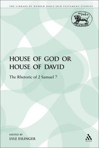 Cover image for House of God or House of David: The Rhetoric of 2 Samuel 7