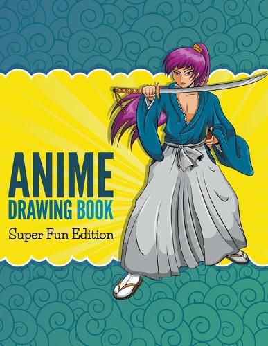 Anime Drawing Book: Super Fun Edition