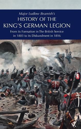 Cover image for Major Ludlow Beamish's HISTORY OF THE KING'S GERMAN LEGION