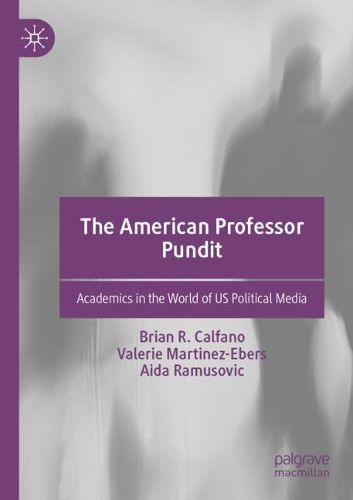 Cover image for The American Professor Pundit: Academics in the World of US Political Media
