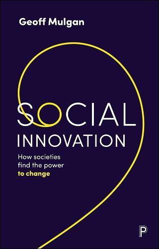 Cover image for Social Innovation: How Societies Find the Power to Change