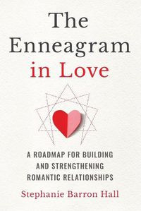 Cover image for The Enneagram in Love: A Roadmap for Building and Strengthening Romantic Relationships