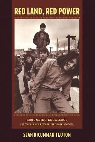 Cover image for Red Land, Red Power: Grounding Knowledge in the American Indian Novel