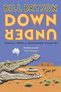 Cover image for Down Under: Travels in a Sunburned Country