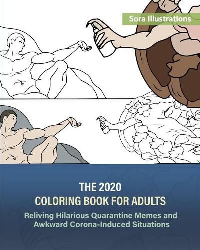 Cover image for The 2020 Coloring Book for Adults: Reliving Hilarious Quarantine Memes and Awkward Corona-Induced Situations