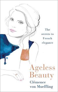 Cover image for Ageless Beauty: Discover the best-kept beauty secrets from the editors at Vogue Paris