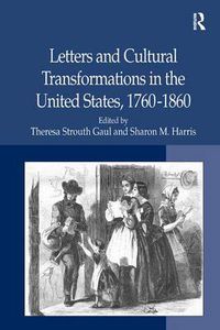 Cover image for Letters and Cultural Transformations in the United States, 1760-1860