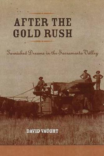 Cover image for After the Gold Rush: Tarnished Dreams in the Sacramento Valley