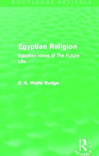 Egyptian Religion (Routledge Revivals): Egyptian Ideas of The Future Life