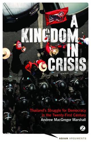 Cover image for A Kingdom in Crisis: Thailand's Struggle for Democracy in the Twenty-First Century