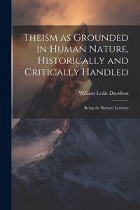 Cover image for Theism as Grounded in Human Nature, Historically and Critically Handled