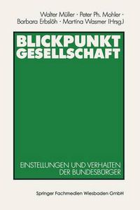 Cover image for Blickpunkt Gesellschaft: Einstellungen Und Verhalten Der Bundesburger