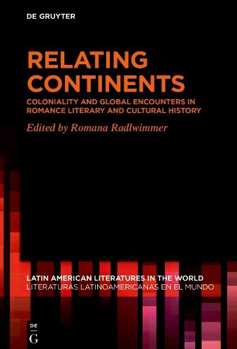 Cover image for Relating Continents: Coloniality and Global Encounters in Romance Literary and Cultural History