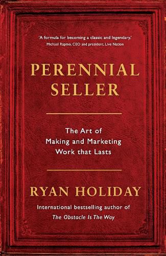 Perennial Seller: The Art of Making and Marketing Work that Lasts