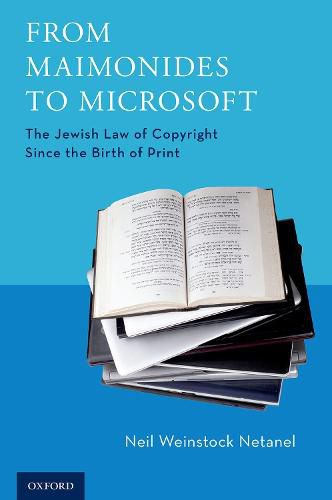 Cover image for From Maimonides to Microsoft: The Jewish Law of Copyright Since the Birth of Print