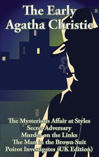 Cover image for The Early Agatha Christie: The Mysterious Affair at Styles, Secret Adversary, Murder on the Links, The Man in the Brown Suit, and Ten Short Stories