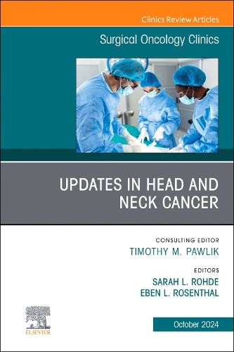 Updates in Head and Neck Cancer, An Issue of Surgical Oncology Clinics of North America: Volume 33-4